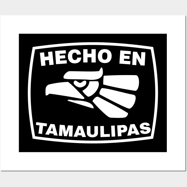 Hecha en Mexico - Hecha en Tamaulipas Wall Art by HispanicStore